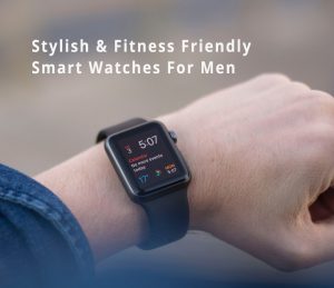 Most Stylish & Fitness Friendly Smart Watches For Men